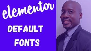 Elementor Default Fonts: How To Change Font In WordPress?