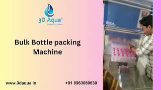 Bulk Bottle packing Machine by 3D Aqua Water Treatment Company