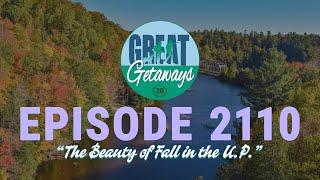 Great Getaways 2110 "The Beauty of Fall in the U.P." [Full Episode]