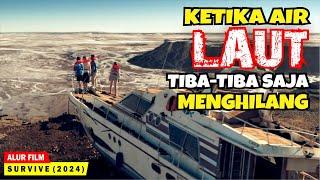 HANYA DALAM HITUNGAN JAM SAJA SELURUH AIR DI LAUT TIBA-TIBA HILANG | Alur Cerita Film SURV1V3 (2024)