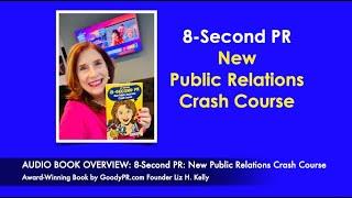 Audio Book Overview: 8-Second PR New Public Relations Crash Course by Goody PR Founder Liz H Kelly