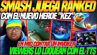 SMASH JUEGA x 1ra VEZ con el NUEVO HEROE "KEZ" en RANKEDVIEWERS lo LOQUEAN con MSJ del TTS DOTA 2