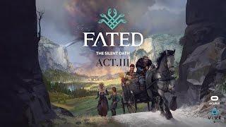 FATED: The Silent Oath - Ep.1 - Act.3 - Oculus Rift CV1 Gameplay