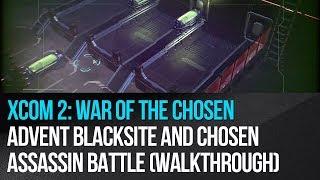 XCOM 2: War of the Chosen - ADVENT Blacksite and Chosen Assassin Battle Walkthrough