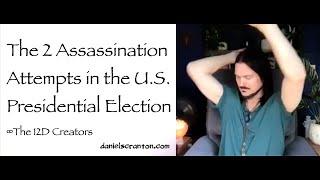 The 2 Assassination Attempts in the US Presidential Election ∞The Creators Channeled Daniel Scranton