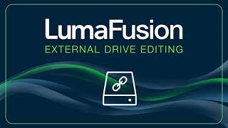 External Drive Editing in LumaFusion (iOS devices)