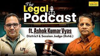 Podcast with District & Session Judge (R) Ashok Kumar Vyas | The Legal Podcast | By Sanyog Sir