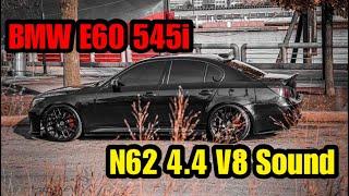 BMW E60 545i Pure N62 4.4 V8 Sound!