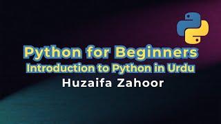 Introduction to Python | My First Video | Python Tutorial for Beginners in Urdu