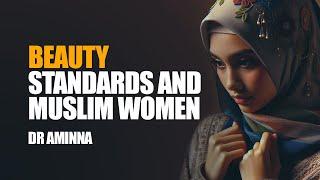 Beauty Standards And Muslim Women | Dr. Amina Darwish