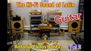 The Hi-Fi Sound of Latin Guitar - High Quality Sound - Antonio Carlos Bonfa - Vol 2