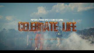 Poptain ,Princo Spice ,April & Flinky B - Celebrate Life ( Official Video)