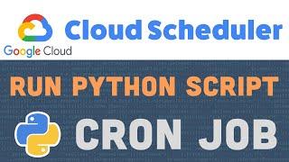 Schedule Your Python Program with Google Cloud Scheduler