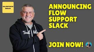 Join Salesforce Break Slack For Flow Support