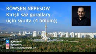 Röwşen Nepesow – Kirişli saz gurallary üçin sýuita; (Turkmen Classical Music);