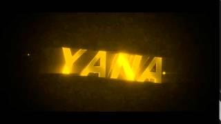 Yana intro