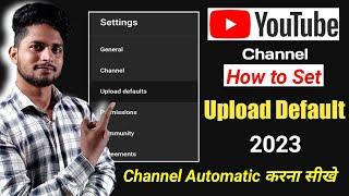 Youtube channel upload default settings 2023 | how to set upload defaults