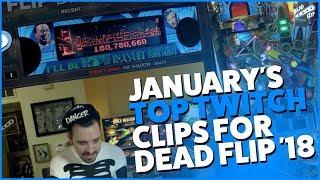 JANUARY'S TOP TWITCH CLIPS FOR DEAD FLIP '18