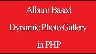 Dynamic Photo Gallery - Album Based Image Gallery PHP Script - Part 1