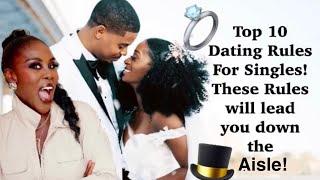  MY TOP 10 RULES TO FOLLOW WHEN DATING! A SURE GUARANTEE TO FINDING YOUR SOUL MATE FOREVER!!