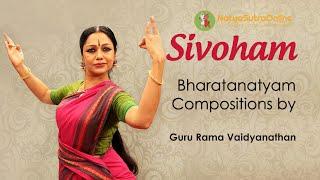 Sivoham | Shiva, The Essence of Life | Learn Bharatanatyam Compositions from Guru Rama Vaidyanathan