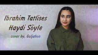 Guljahon - Haydi Soyle | Ibrahim Tatlises - Haydi Soyle (cover 2023