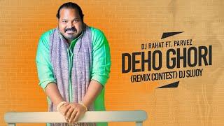 DJ Rahat feat Parvez - Deho Ghori (Remix by DJ Sujoy)