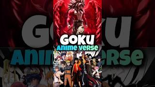 Goku Vs Anime Verse !! 