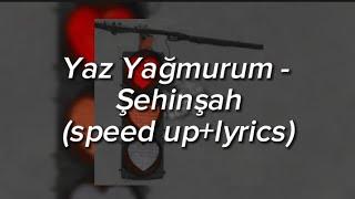 Yaz Yağmurum - Şehinşah (speed up+lyrics)