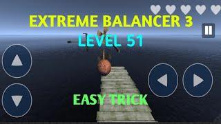 Level 51 Easy Trick || Extreme Balancerr 3 || World's Toughest Game