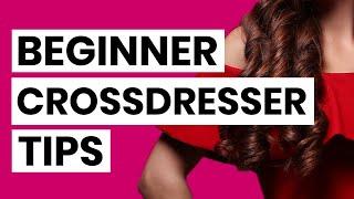 Beginner Crossdresser? 10 Tips to Start Your Male to Female Journey