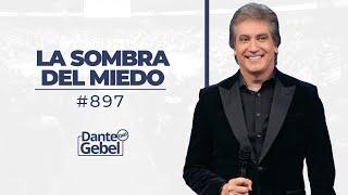 Dante Gebel #897 | La sombra del miedo