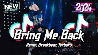 DJ Bring Me Back Breakbeat Tiktok Fyp Viral Remix Version 2024