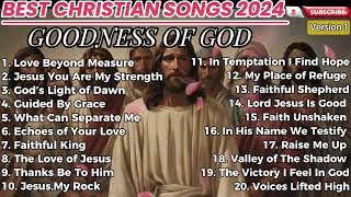 Gospel 2024 Best Worship Songs|Love Beyond Measure|Christian Songs 2024 New