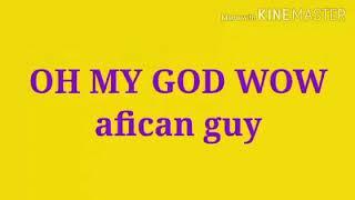 Oh my God wow-African guy sound effects no copyright