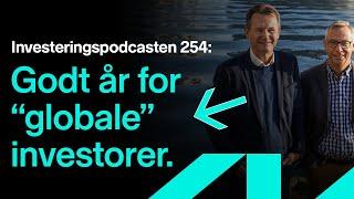 Investeringspodcasten 254: Godt år for "globale" investorer