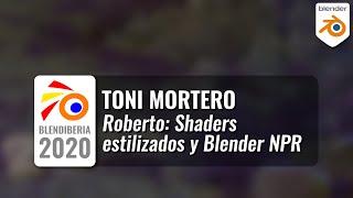 Roberto: Shaders estilizados y Blender NPR - Toni Mortero (Blendiberia 2020)