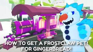 How to get a FROSTCLAW Pet In Adopt Me For GINGERBREAD!