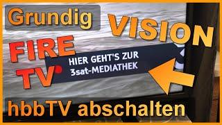 hbbTV abschalten: Grundig Vision 6/7 Fire TV Fernseher | Einblendungen deaktivieren