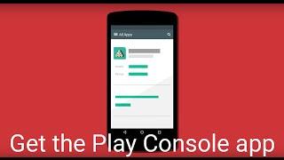 Get the Google Play Console app