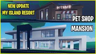 *NEW UPDATE* Mansion & Pet Shop Roblox My Island Resort Tycoon