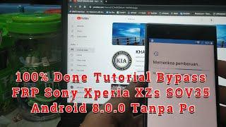 100% Done Tutorial Bypass FRP Sony Xperia XZs SOV35 Android 8.0.0 Tanpa Pc