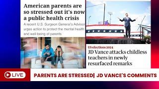 Parents Under Pressure: A Public Health Crisis| JD Vance's Controversial Remarks on Childless Women