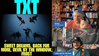 TXT - Sweet Dreams | Back For More | Devil By The Window | Frost REACTION