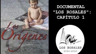 Documental "Los Rosales", CAPÍTULO 1: Orígenes