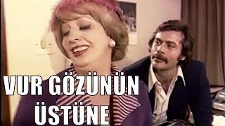 Vur Gözünün Üstüne - Türk Filmi