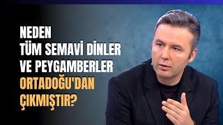 Neden Tüm Semavi Dinler Ve Peygamberler Ortadoğu'dan Çıkmıştır?