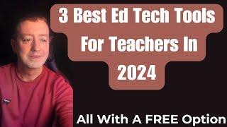 3 Best Ed Tech Tools for Teachers in 2024