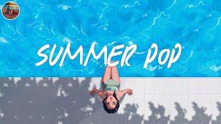 Summer pop 2024  Summer playlist 2024 ~ Songs make you feel summer vibes closer