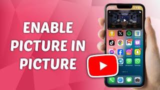 How to Enable YouTube Picture in Picture - Quick and Easy Guide!